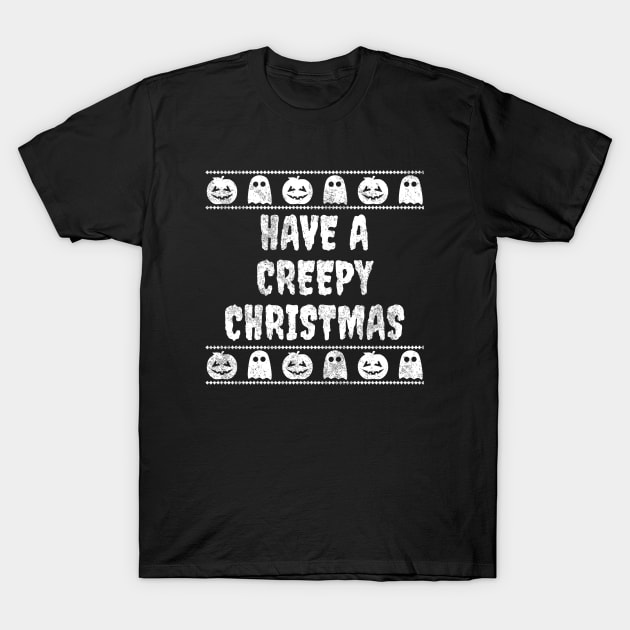 Have A Creepy Christmas T-Shirt by LunaMay